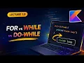 For While Do-While Loops in Kotlin Kotlin Course in Hindi 9