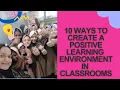 10 ways to CREATE POSITIVE LEARNING ENVIRONMENT IN CLASSROOMS