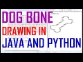 Dog Bone Drawing In Java And Python From Scratch