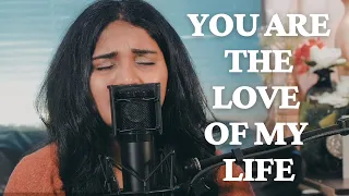 you are the love of my life x worship