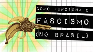 COMO FUNCIONA O FASCISMO NO BRASIL