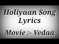 Download Lagu LYRICS Holiyaan Song - Vedaa | Nikhita Gandhi | John Abraham | AK786 Presents