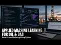 APPLIED MACHINE LEARNING AND DATA DRIVEN MODELING FOR OIL AND GAS USING PYTHON D1