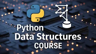 Complete Data Structures with Python - Learn in 1 Hour