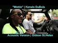 "Wettin" | Acoustic Version | Kerwin DuBois | Gideon St.Helen