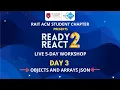 Ready 2 React RAIT ACM Day 3 - Objects and Arrays JSON