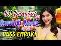 Lagu DJ NONSTOP BASS EMPUK 🔥 ENAK DIDENGAR 🎧 SEMANGAT KERJA TERBARU 2026 VOL 127
