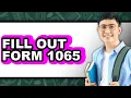 How to Fill Out Form 1065 - Full Guide
