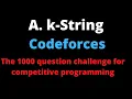k-String codeforces A The 1000 question challenge for cp