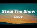 Lagu Lauv - Steal The Show (From Elemental) (Lyrics)