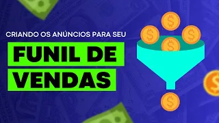 Como Criar Anúncios Para seu Funil de Vendas na Prática
