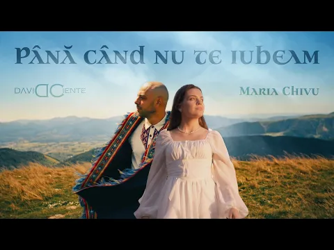 David Ciente ft. Maria Chivu - Până când nu te iubeam
