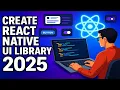 How to Create a React Native UI Component Library 2025 Guide