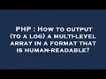 PHP How to output to a log a multi-level array in a format that is human-readable