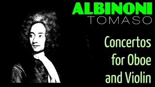 1 Hour Classical Music With TOMASO ALBINONI Concertos For Oboe And Violin Full Recording HQ 