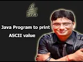 How to Print ASCII Values in Java ASCII Code Write a java program to find ASCII Code for A-Z a-z