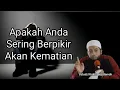 Download Lagu Inilah Makna Jika Anda Sering Mengingat Kematian - Ustadz Khalid Basalamah