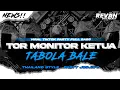 Lagu DJ TOR MONITOR KETUA X TABOLA BALE PARTY FULL BASS YANG LAGI VIRAL TIKTOK 2025!!
