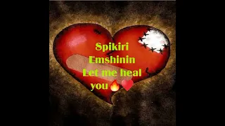 spikiri emshinin let me heal you