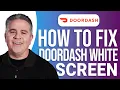 How to Fix DoorDash White Screen Easy Guide