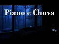 Piano e Chuva – Som de Chuva Para Dormir + Piano Para Relaxamento Total