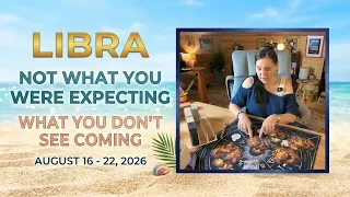 Libra Not What You Were Expecting What You Don t See Coming Aug 16 - 22 2026