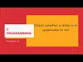 C Strings 24 Check whether a letter is in uppercase or not C Programming
