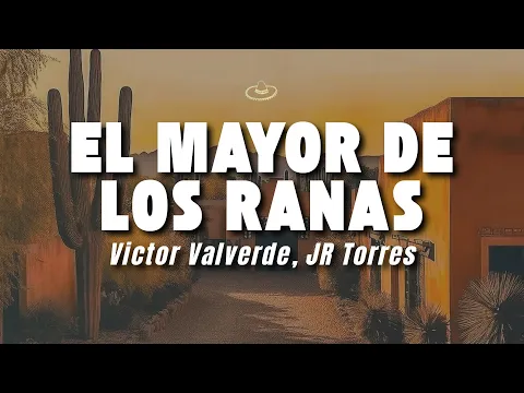 Video Thumbnail: Victor Valverde, JR Torres - El Mayor de los Ranas (Letra/Lyrics)