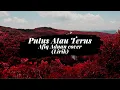 Download Lagu Putus Atau Terus (Afiq Adnan Cover) - Lirik