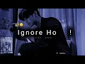 Lagu Mujhe Ignore Karti Ho 😢 Very Sad Status 2022 | Sad Boy Status | Status 2022