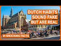 Lagu 21 old Dutch habits that sound fake, but are totally real
