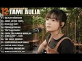 Tami Aulia Full Album - Sejauh Mungkin Lagu Galau Viral Tiktok 2025