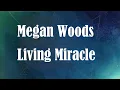 Megan Woods  - Living Miracle
