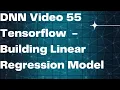 DNN 55 Tensorflow - Building Linear Regression Model
