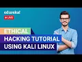 Ethical Hacking Tutorial Using Kali Linux in 60 Minutes Ethical Hacking Tutorial Edureka Live