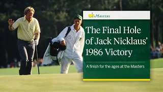 the final hole of jacks last masters victory 1986 masters tournament