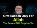 Give Sadaqah Only for Allah — The Rewards Will Surprise You! | Mohamad Baajour