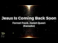 Jesus Is Coming Back Soon - Forrest Frank, Josiah Queen (Karaoke)