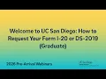 Welcome to UC San Diego How to Request Your Form I-20 or DS-2019 Graduate