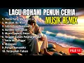 LAGU ROHANI PENUH SEMANGAT DAN CERIA DI PAGI HARI