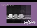 Caffeine - Lolo Zouaï (s l o w e d)