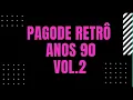 Download Lagu PAGODE RETRÔ ANOS 90   VOL 2
