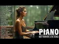 Download Lagu The Most Relaxing Romantic Piano Melodies - Greatest Hits Love Songs Ever - Timeless Songs of 80s