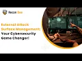 External Attack Surface Management EASM Your Cybersecurity Game Changer Recon Bee