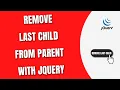 Remove last child of parent element with jQuery HowToCodeSchool com