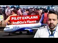 Pilot Reveals Real Story Behind IndiGo Chaos