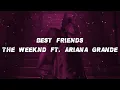 The Weeknd ft. Ariana grande - Best friends (Lyrics)