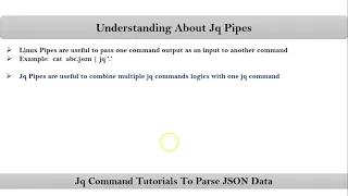 Section-8: Video-1:  Understanding about Jq Pipes usage to combine multiple Jq Commands with one Jq