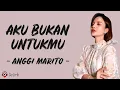 Download Lagu Aku Bukan Untukmu - Anggi Marito (Lirik Lagu)