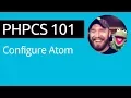 PHPCS 101 10 of 11 - Configure Atom